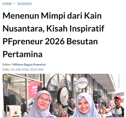 Tangkapan layar berita Investor Trust: Menenun Mimpi dari Kain Nusantara, Kisah Inspiratif PFpreneur 2026 Besutan Pertamina